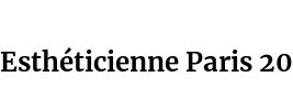 Esthéticienne Paris 20